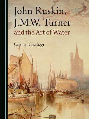 cover image of John Ruskin, J.M.W. Turner and the Art of Water